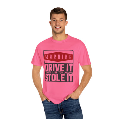 Funny Car Enthusiast T-shirt, Drive It Like You Stole It Tee, Automotive Humor Shirt, Gift for Gearheads, Casual Unisex Top