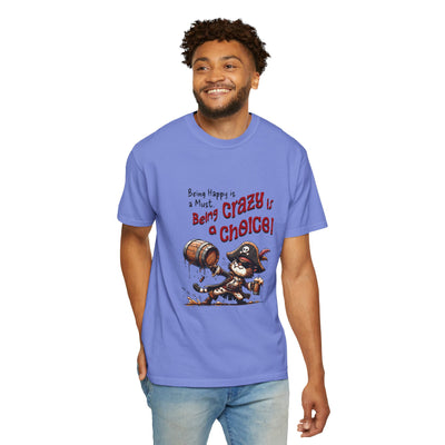 Pirate-Themed Unisex T-Shirt - 'Being Happy is a Must, Being Crazy is a Choice', Fun Gift for Friends, Casual Wear, Retro Style, Beach [...]