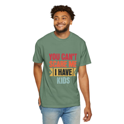 Funny Parent T-Shirt, You Can't Scare Me I Have Kids, Gift for Moms, Dads, Family Reunion, Humor Tee, Birthday Present
