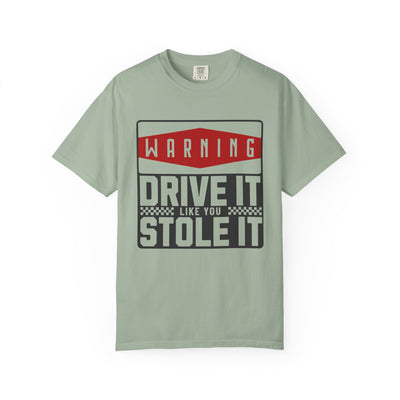 Funny Car Enthusiast T-shirt, Drive It Like You Stole It Tee, Automotive Humor Shirt, Gift for Gearheads, Casual Unisex Top