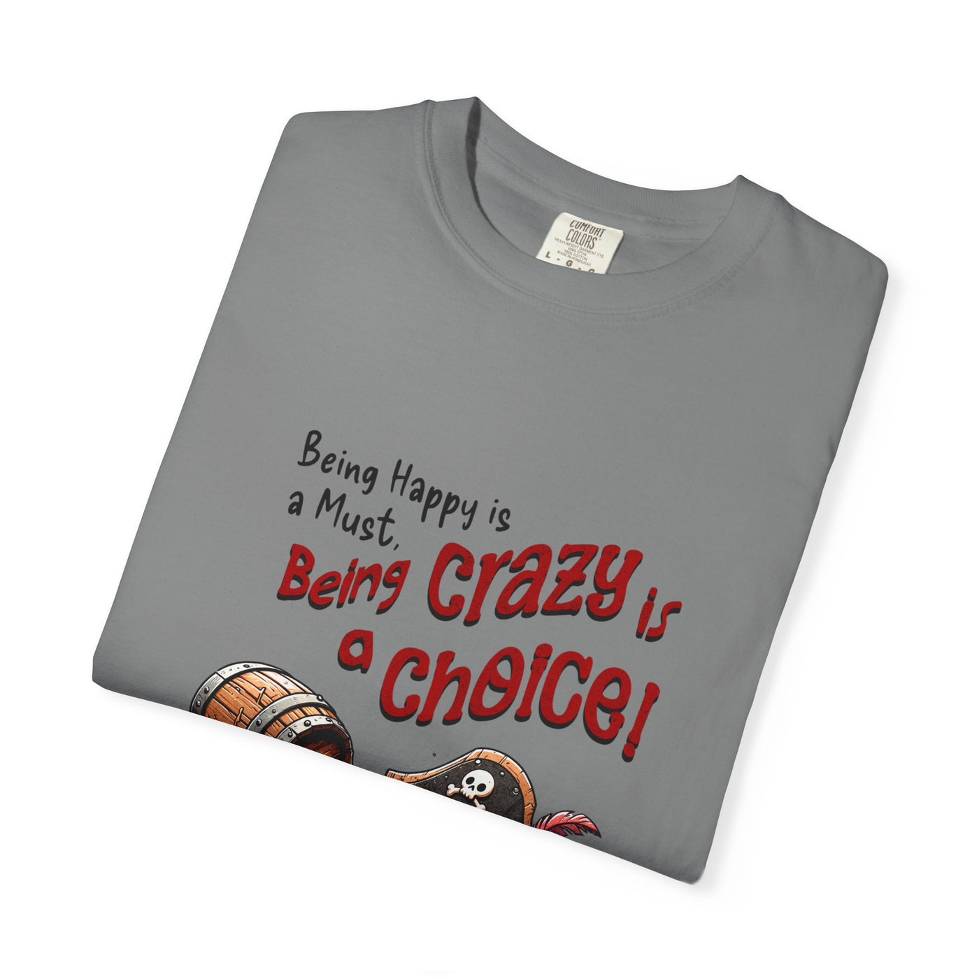 Pirate-Themed Unisex T-Shirt - 'Being Happy is a Must, Being Crazy is a Choice', Fun Gift for Friends, Casual Wear, Retro Style, Beach [...]
