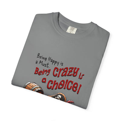 Pirate-Themed Unisex T-Shirt - 'Being Happy is a Must, Being Crazy is a Choice', Fun Gift for Friends, Casual Wear, Retro Style, Beach [...]