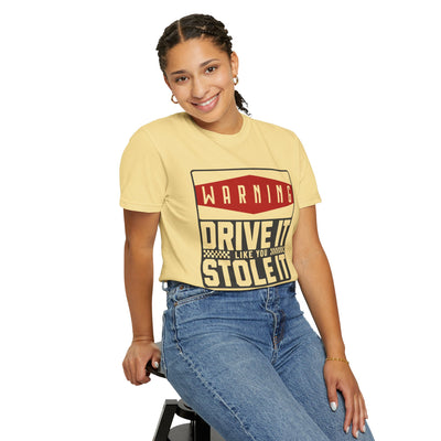 Funny Car Enthusiast T-shirt, Drive It Like You Stole It Tee, Automotive Humor Shirt, Gift for Gearheads, Casual Unisex Top