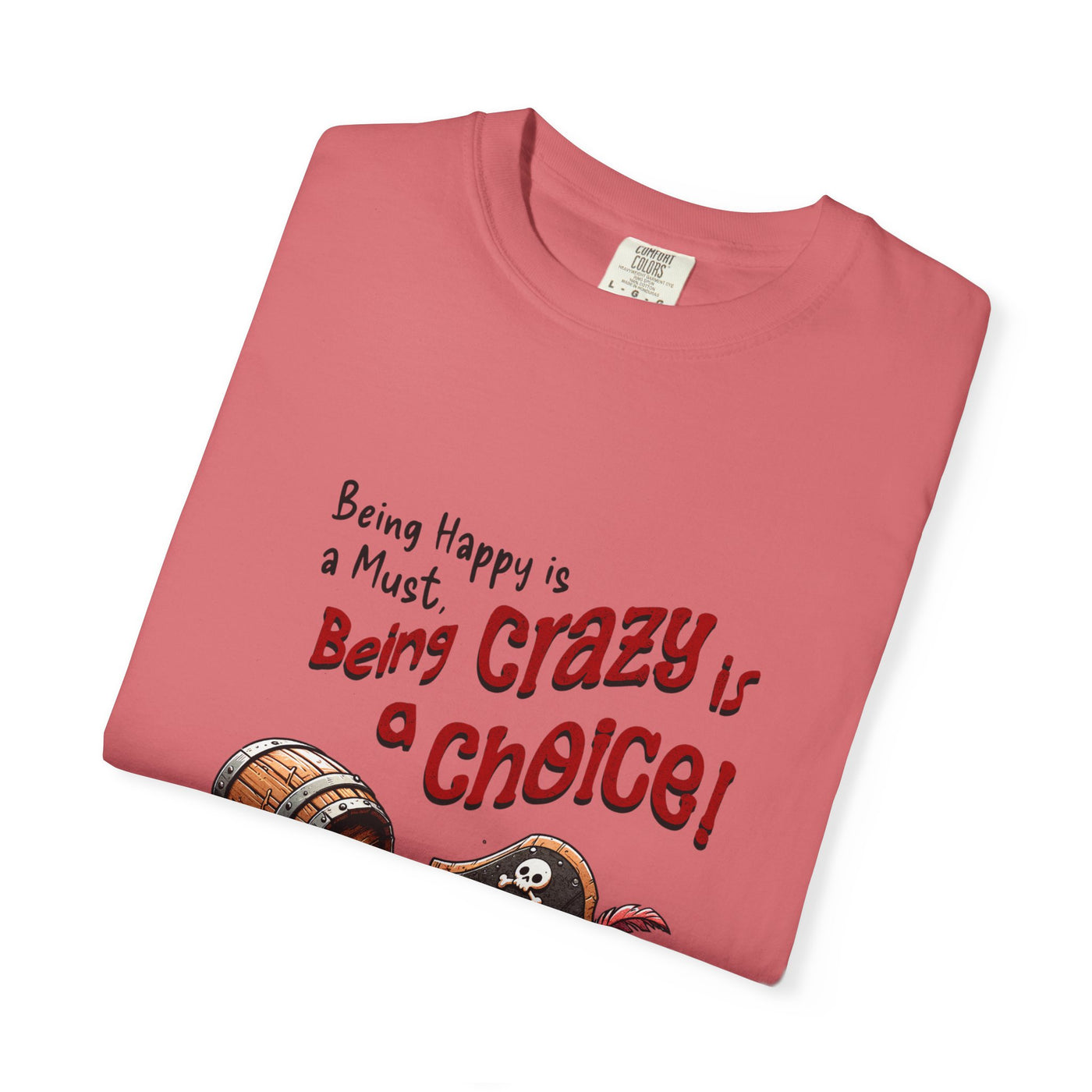 Pirate-Themed Unisex T-Shirt - 'Being Happy is a Must, Being Crazy is a Choice', Fun Gift for Friends, Casual Wear, Retro Style, Beach [...]