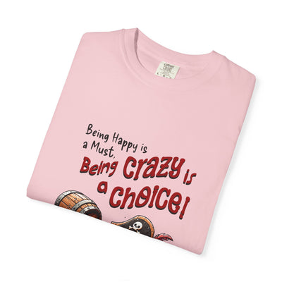 Pirate-Themed Unisex T-Shirt - 'Being Happy is a Must, Being Crazy is a Choice', Fun Gift for Friends, Casual Wear, Retro Style, Beach [...]