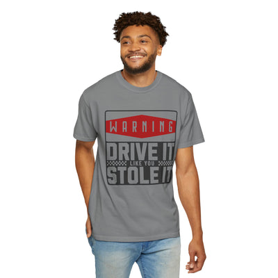 Funny Car Enthusiast T-shirt, Drive It Like You Stole It Tee, Automotive Humor Shirt, Gift for Gearheads, Casual Unisex Top