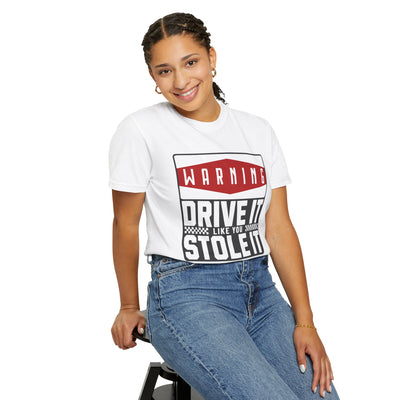 Funny Car Enthusiast T-shirt, Drive It Like You Stole It Tee, Automotive Humor Shirt, Gift for Gearheads, Casual Unisex Top