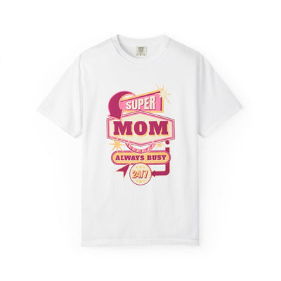Super Mom Garment-Dyed T-Shirt, Mother's Day Gift, Funny Mom Tee, Busy Mom Apparel, Casual T-Shirt for Moms