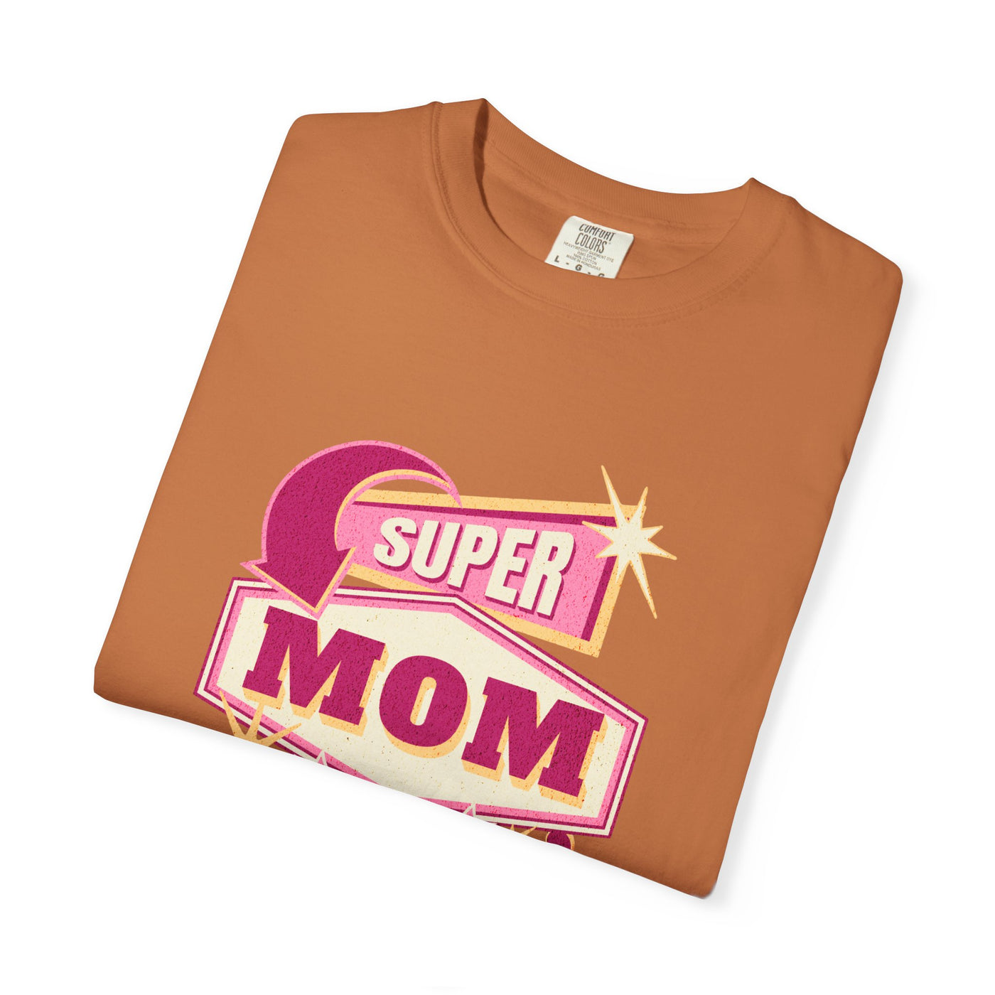 Super Mom Garment-Dyed T-Shirt, Mother's Day Gift, Funny Mom Tee, Busy Mom Apparel, Casual T-Shirt for Moms
