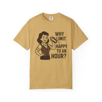 Why limit happy hour to an hour t-shirt, Chic Humor T-Shirt, Funny Shirt, Gift for Her, Casual Wear, Unisex Tee, Celebration Apparel
