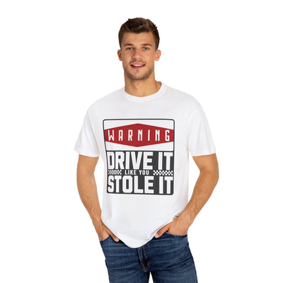 Funny Car Enthusiast T-shirt, Drive It Like You Stole It Tee, Automotive Humor Shirt, Gift for Gearheads, Casual Unisex Top