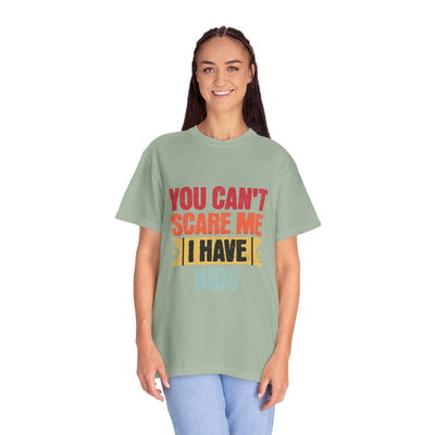Funny Parent T-Shirt, You Can't Scare Me I Have Kids, Gift for Moms, Dads, Family Reunion, Humor Tee, Birthday Present