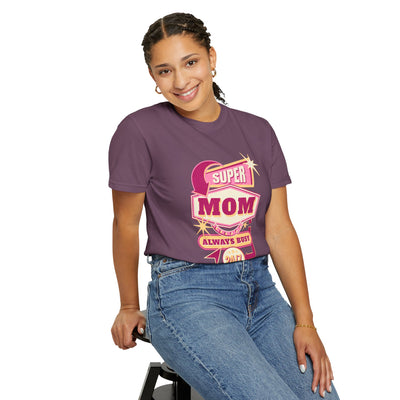 Super Mom Garment-Dyed T-Shirt, Mother's Day Gift, Funny Mom Tee, Busy Mom Apparel, Casual T-Shirt for Moms
