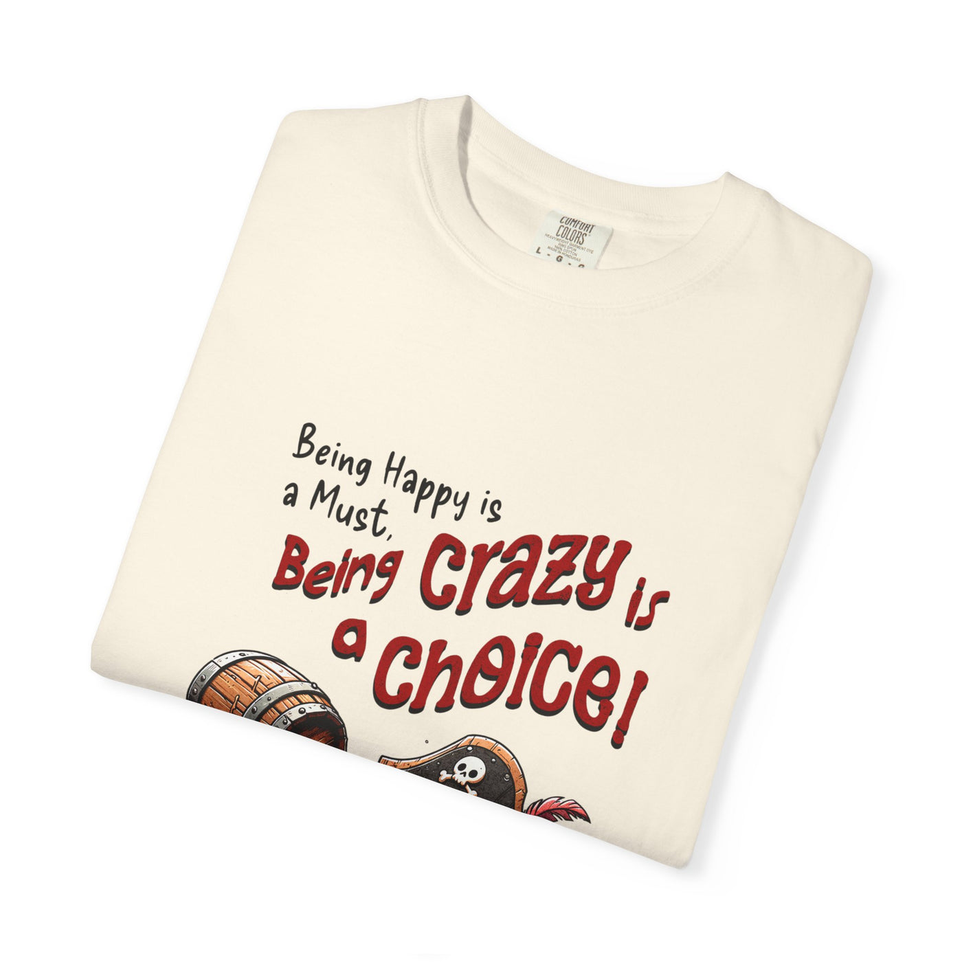Pirate-Themed Unisex T-Shirt - 'Being Happy is a Must, Being Crazy is a Choice', Fun Gift for Friends, Casual Wear, Retro Style, Beach [...]