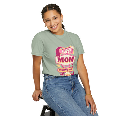 Super Mom Garment-Dyed T-Shirt, Mother's Day Gift, Funny Mom Tee, Busy Mom Apparel, Casual T-Shirt for Moms