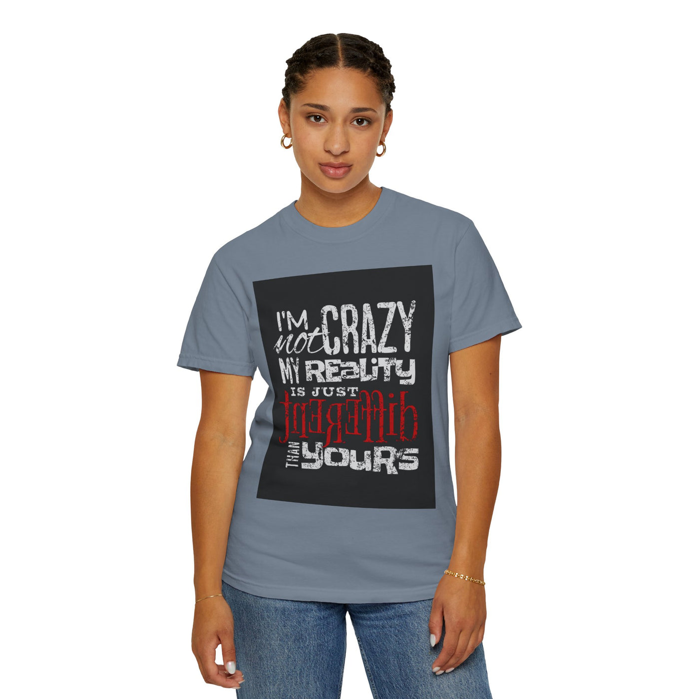 Funny Quote T-Shirt, I'm Not Crazy My Reality is Just Different, Unisex Tee, Gift for Friends, Quirky Humor Apparel