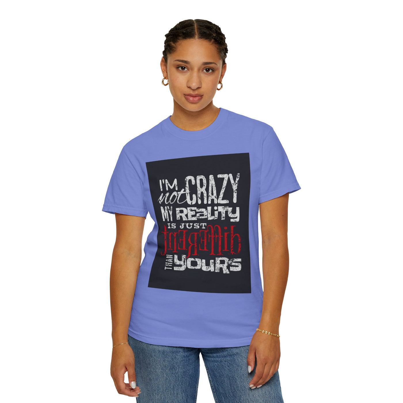 Funny Quote T-Shirt, I'm Not Crazy My Reality is Just Different, Unisex Tee, Gift for Friends, Quirky Humor Apparel