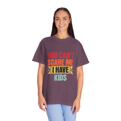 Funny Parent T-Shirt, You Can't Scare Me I Have Kids, Gift for Moms, Dads, Family Reunion, Humor Tee, Birthday Present
