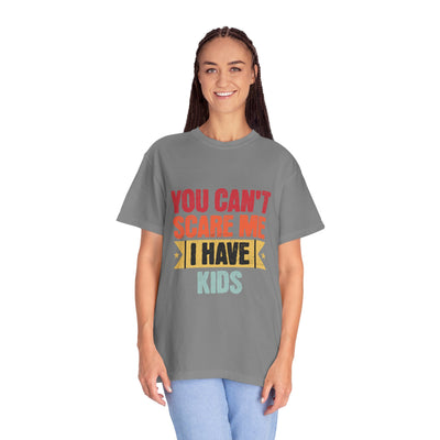 Funny Parent T-Shirt, You Can't Scare Me I Have Kids, Gift for Moms, Dads, Family Reunion, Humor Tee, Birthday Present