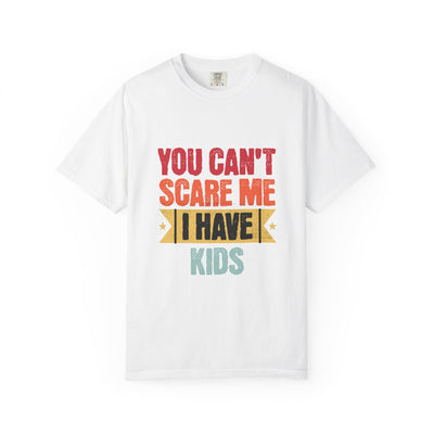 Funny Parent T-Shirt, You Can't Scare Me I Have Kids, Gift for Moms, Dads, Family Reunion, Humor Tee, Birthday Present