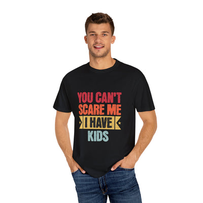 Funny Parent T-Shirt, You Can't Scare Me I Have Kids, Gift for Moms, Dads, Family Reunion, Humor Tee, Birthday Present