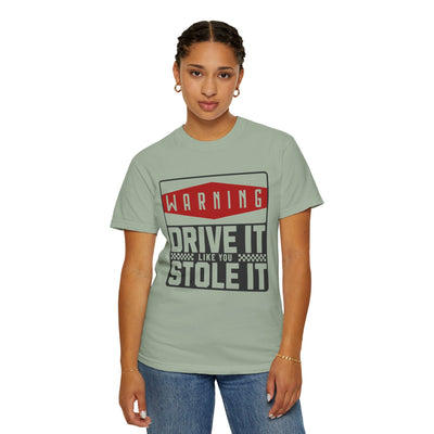 Funny Car Enthusiast T-shirt, Drive It Like You Stole It Tee, Automotive Humor Shirt, Gift for Gearheads, Casual Unisex Top