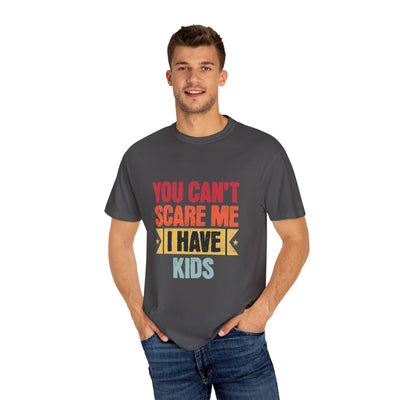 Funny Parent T-Shirt, You Can't Scare Me I Have Kids, Gift for Moms, Dads, Family Reunion, Humor Tee, Birthday Present