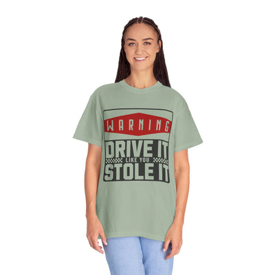 Funny Car Enthusiast T-shirt, Drive It Like You Stole It Tee, Automotive Humor Shirt, Gift for Gearheads, Casual Unisex Top