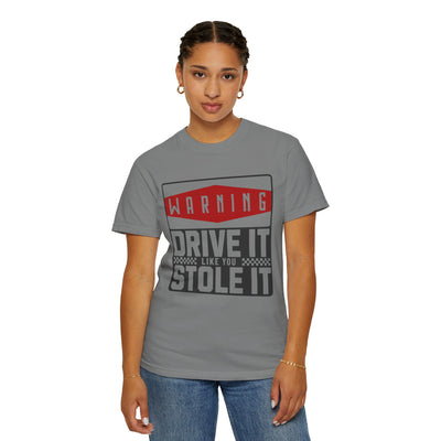 Funny Car Enthusiast T-shirt, Drive It Like You Stole It Tee, Automotive Humor Shirt, Gift for Gearheads, Casual Unisex Top