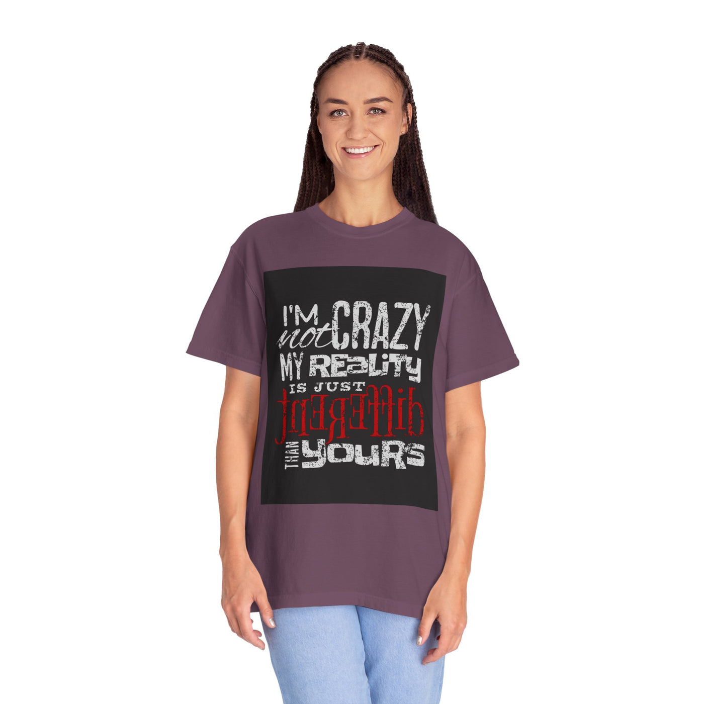Funny Quote T-Shirt, I'm Not Crazy My Reality is Just Different, Unisex Tee, Gift for Friends, Quirky Humor Apparel