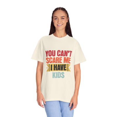Funny Parent T-Shirt, You Can't Scare Me I Have Kids, Gift for Moms, Dads, Family Reunion, Humor Tee, Birthday Present