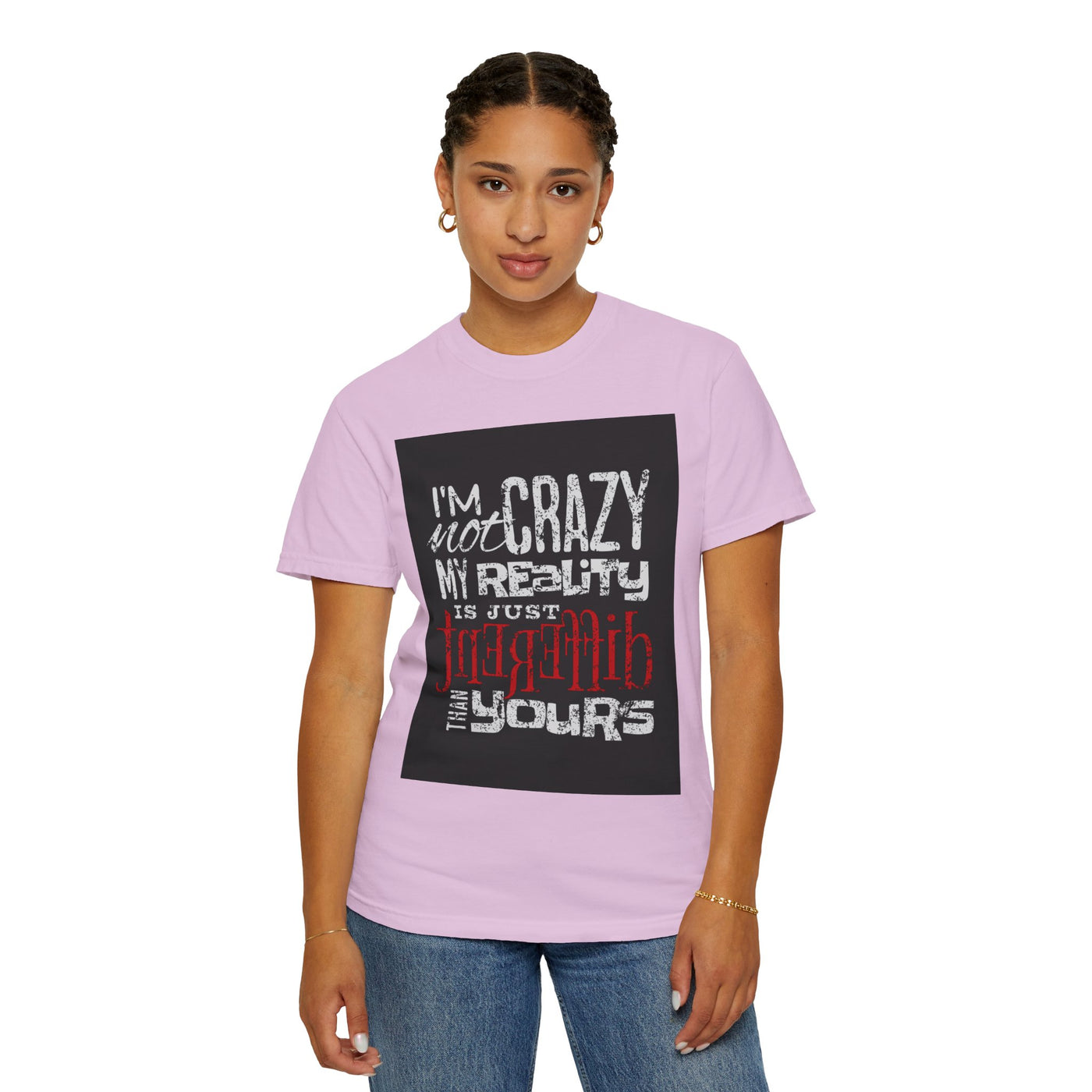 Funny Quote T-Shirt, I'm Not Crazy My Reality is Just Different, Unisex Tee, Gift for Friends, Quirky Humor Apparel