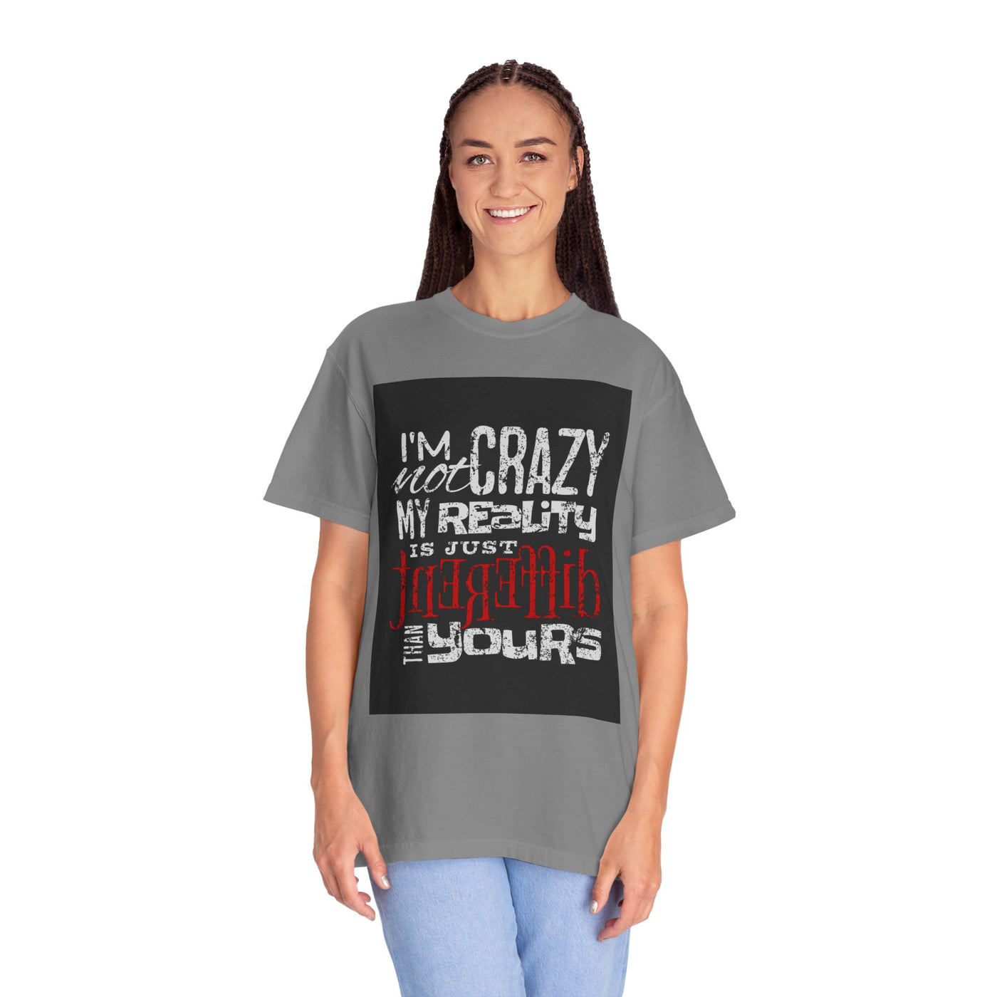 Funny Quote T-Shirt, I'm Not Crazy My Reality is Just Different, Unisex Tee, Gift for Friends, Quirky Humor Apparel