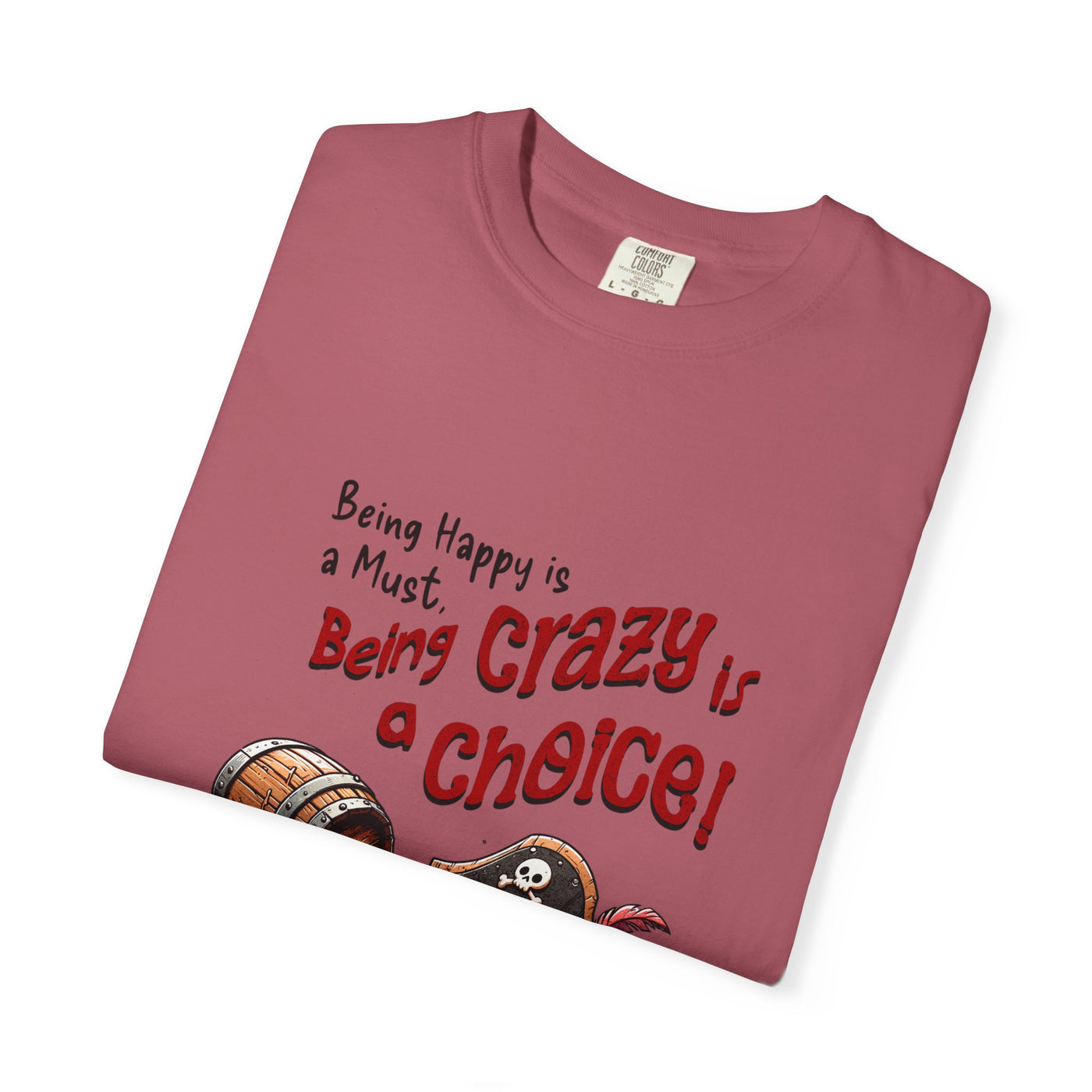 Pirate-Themed Unisex T-Shirt - 'Being Happy is a Must, Being Crazy is a Choice', Fun Gift for Friends, Casual Wear, Retro Style, Beach [...]