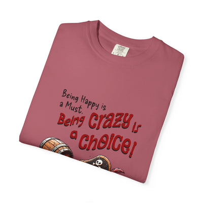 Pirate-Themed Unisex T-Shirt - 'Being Happy is a Must, Being Crazy is a Choice', Fun Gift for Friends, Casual Wear, Retro Style, Beach [...]