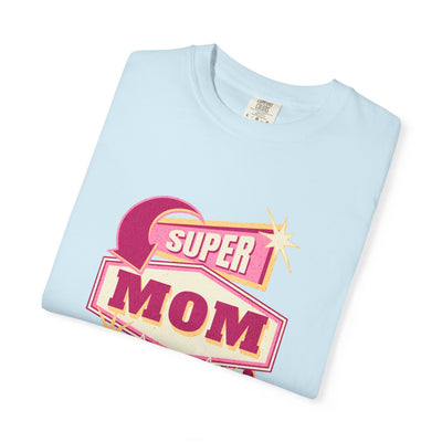 Super Mom Garment-Dyed T-Shirt, Mother's Day Gift, Funny Mom Tee, Busy Mom Apparel, Casual T-Shirt for Moms