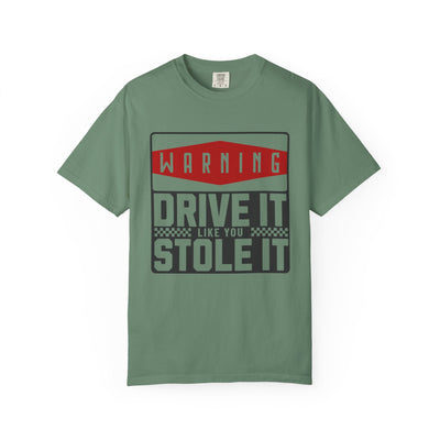 Funny Car Enthusiast T-shirt, Drive It Like You Stole It Tee, Automotive Humor Shirt, Gift for Gearheads, Casual Unisex Top
