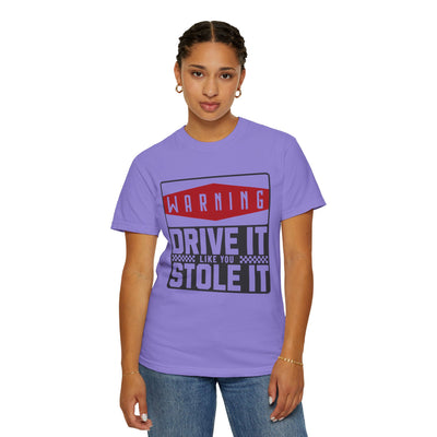Funny Car Enthusiast T-shirt, Drive It Like You Stole It Tee, Automotive Humor Shirt, Gift for Gearheads, Casual Unisex Top