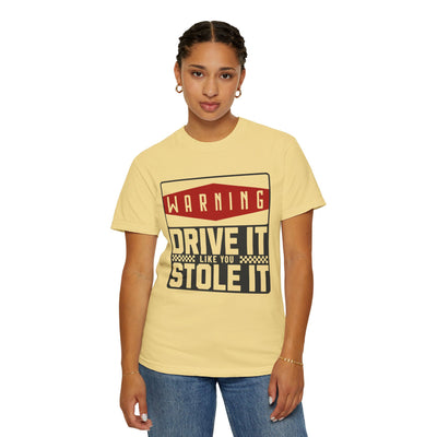 Funny Car Enthusiast T-shirt, Drive It Like You Stole It Tee, Automotive Humor Shirt, Gift for Gearheads, Casual Unisex Top