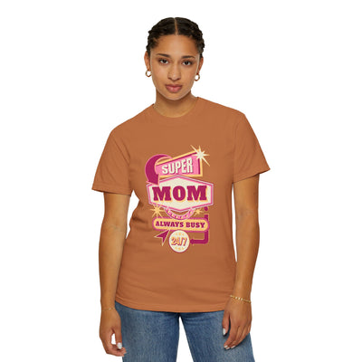 Super Mom Garment-Dyed T-Shirt, Mother's Day Gift, Funny Mom Tee, Busy Mom Apparel, Casual T-Shirt for Moms