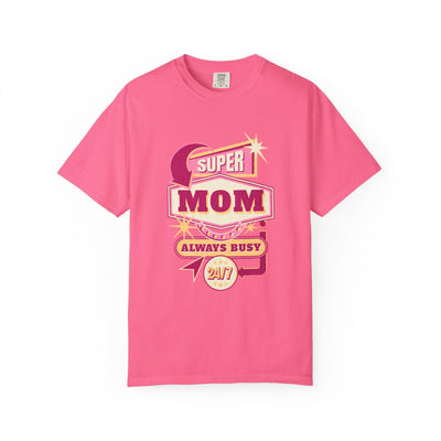 Super Mom Garment-Dyed T-Shirt, Mother's Day Gift, Funny Mom Tee, Busy Mom Apparel, Casual T-Shirt for Moms