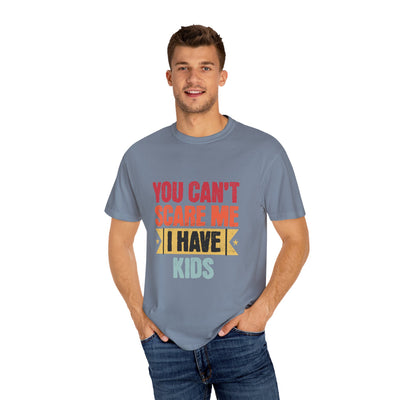 Funny Parent T-Shirt, You Can't Scare Me I Have Kids, Gift for Moms, Dads, Family Reunion, Humor Tee, Birthday Present