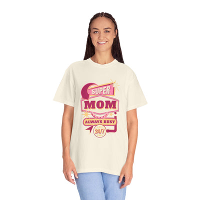 Super Mom Garment-Dyed T-Shirt, Mother's Day Gift, Funny Mom Tee, Busy Mom Apparel, Casual T-Shirt for Moms