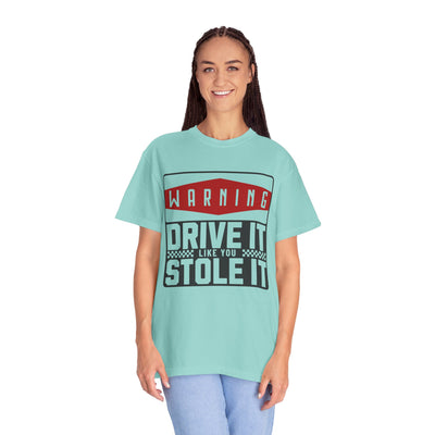 Funny Car Enthusiast T-shirt, Drive It Like You Stole It Tee, Automotive Humor Shirt, Gift for Gearheads, Casual Unisex Top