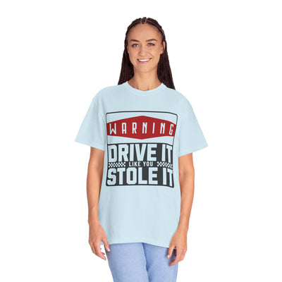 Funny Car Enthusiast T-shirt, Drive It Like You Stole It Tee, Automotive Humor Shirt, Gift for Gearheads, Casual Unisex Top