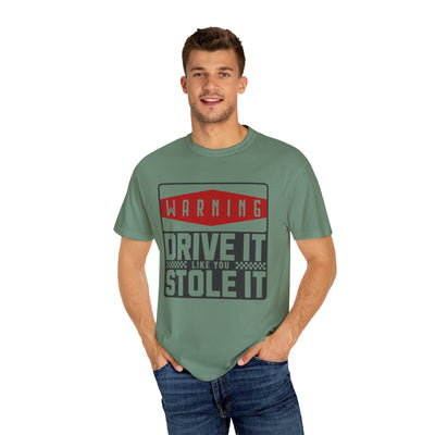 Funny Car Enthusiast T-shirt, Drive It Like You Stole It Tee, Automotive Humor Shirt, Gift for Gearheads, Casual Unisex Top