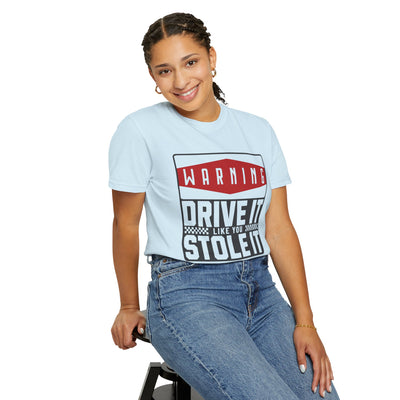 Funny Car Enthusiast T-shirt, Drive It Like You Stole It Tee, Automotive Humor Shirt, Gift for Gearheads, Casual Unisex Top