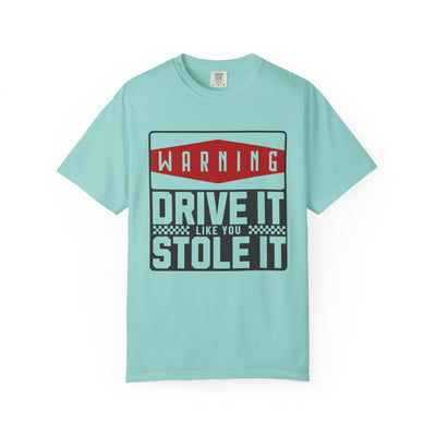 Funny Car Enthusiast T-shirt, Drive It Like You Stole It Tee, Automotive Humor Shirt, Gift for Gearheads, Casual Unisex Top
