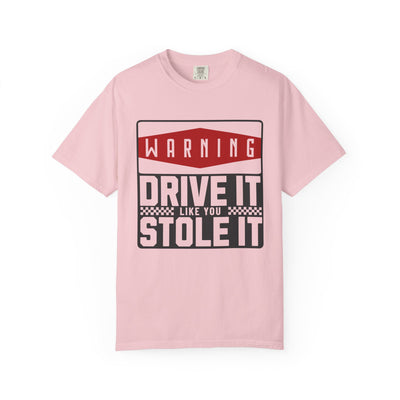 Funny Car Enthusiast T-shirt, Drive It Like You Stole It Tee, Automotive Humor Shirt, Gift for Gearheads, Casual Unisex Top