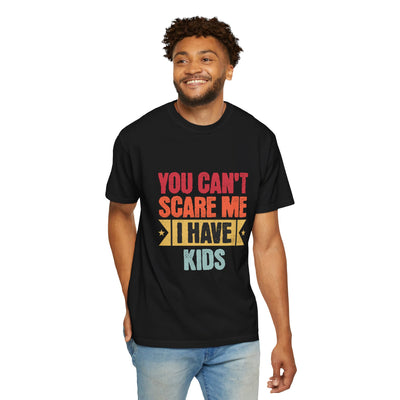 Funny Parent T-Shirt, You Can't Scare Me I Have Kids, Gift for Moms, Dads, Family Reunion, Humor Tee, Birthday Present